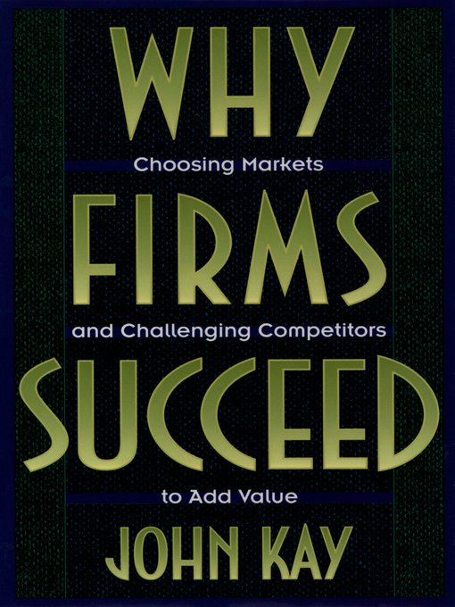 Title details for Why Firms Succeed by John Kay - Available